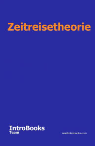Title: Zeitreisetheorie, Author: IntroBooks Team
