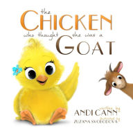 Title: The Chicken Who Thought She Was a Goat (Critter Creek Farm), Author: Andi Cann