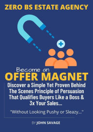 Title: Become An Offer Magnet, Author: John Savage