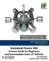 Title: Autodesk Fusion 360: A Power Guide for Beginners and Intermediate Users (4th Edition), Author: Sandeep Dogra