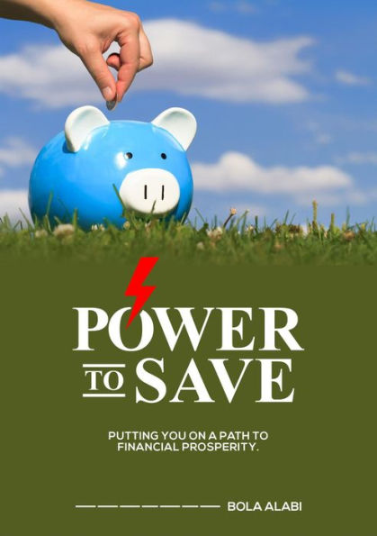 Power To Save: Putting you on a Path to Financial Prosperity (1, #2)