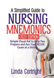 Title: A Simplified Guide to Nursing Mnemonics (2022 Edition), Author: Linda Cortright