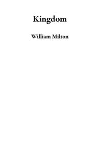 Title: Kingdom, Author: William Milton