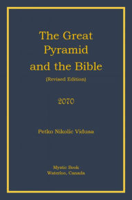 Title: The Great Pyramid and the bible, Author: Petko Nikolic Vidusa