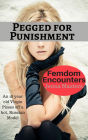 Pegged for Punishment (Femdom Encounters, #8)