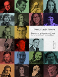 Title: 21 Remarkable People: Lessons for Personal Growth From The Secrets of Their Personalities (The Remarkables, #5), Author: Stewart Forsyth