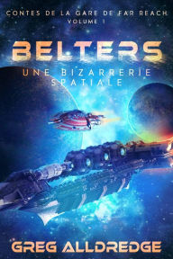 Title: Belters (Contes de la gare de Far Reach, #1), Author: Greg Alldredge