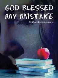 Title: God Blessed my Mistake, Author: Momi Robins-Makaila