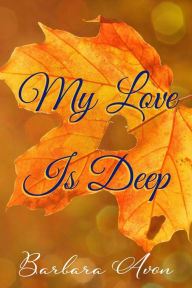 Title: My Love is Deep (A Peter Travis Love Story, #1), Author: Barbara Avon