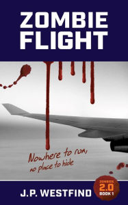 Title: Zombie Flight (Zombies 2.0, #1), Author: J.P. Westfind