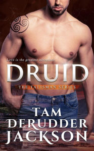 Title: Druid (The Talisman Series, #5), Author: Tam DeRudder Jackson