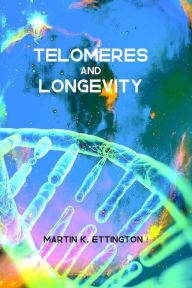 Title: Telomeres and Longevity, Author: Martin K. Ettington