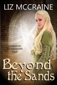 Title: Beyond the Sands (Kingdom of Aggadorn, #3), Author: Liz McCraine