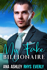 Title: My Fake Billionaire, Author: Ana Ashley