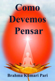 Title: Como Devemos Pensar, Author: Brahma Kumari Pari