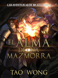 Title: El Alma de una Mazmorra (Las aventuras de Brad, #3), Author: Tao Wong