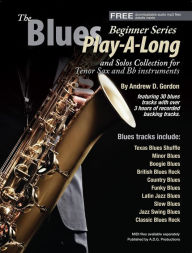 Title: The Blues Play-A-Long and Solos Collection for Bb (tenor) sax Beginner Series (The Blues Play-A-Long and Solos Collection Beginner Series), Author: Andrew D. Gordon