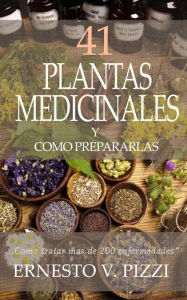 Title: 41 Plantas Medicinales y Como Prepararlas, Author: V Pizzi Ernesto