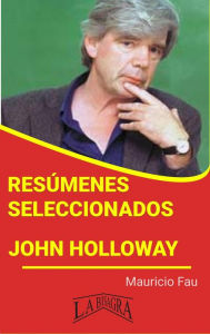 Title: Resúmenes Seleccionados: John Holloway, Author: MAURICIO ENRIQUE FAU