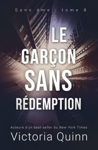 Title: Le garçon sans rédemption (Sans âme, #8), Author: Victoria Quinn