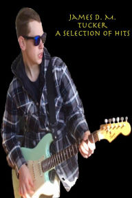 Title: A Selection of Hits (Music, #1), Author: James D. M. Tucker