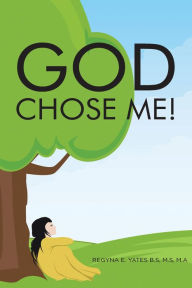 Title: God Chose Me!, Author: Regyna Yates