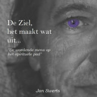 Title: De ziel, het maakt wat uit..., Author: JAN SWERTS