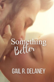 Title: Something Better, Author: Gail R. Delaney