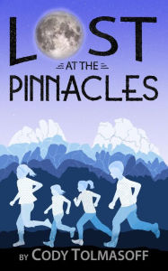 Title: Lost at the Pinnacles (Poppy-Dahlia Adventure, #1), Author: Cody Tolmasoff