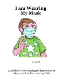 Title: I am Wearing My Mask, Author: J. Jill