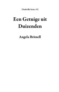 Title: Een Getuige uit Duizenden (Nashville Serie, #2), Author: Angela Britnell