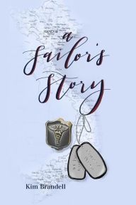 Title: A Sailor's Story, Author: Kim E Brandell