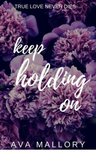 Title: Keep Holding On (Deadly Dames, #1), Author: Ava Mallory
