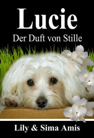 Title: Lucie, Der Duft Von Stille, Author: Lily Amis