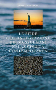 Title: Le sfide dell'integrazione dei mussulmani nella civiltà contemporanea (Islam - Civilization), Author: Ahmed Sarirete