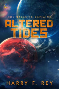 Title: Altered Tides (The Galactic Captains, #5), Author: Harry F. Rey