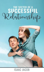 Title: The Secret of Succesful Relationship, Author: Isaac Jacob