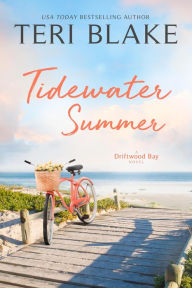 Title: Tidewater Summer (Driftwood Bay, #2), Author: Teri Blake