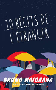 Title: 10 récits de l'étranger, Author: Bruno Maiorana and 7 more.