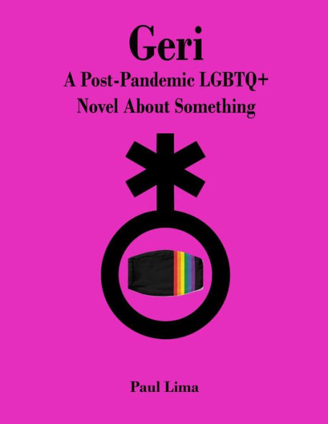 Geri: A Post-Pandemic LGBTQ+ Novel About Something