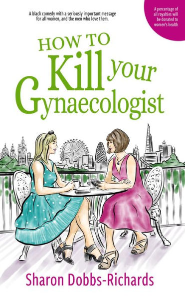 How to Kill Your Gynaecologist