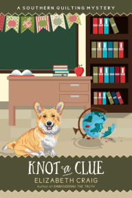 Ebook free download for pc Knot a Clue (A Southern Quilting Mystery, #13) in English 9781946227652 by Elizabeth Craig