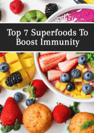 Title: Top 7 Superfoods to Boost Immunity, Author: R.R. Fisher