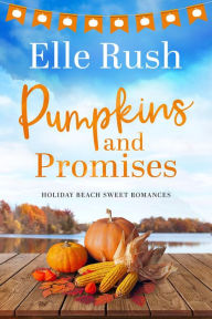 Title: Pumpkins and Promises (Holiday Beach, #2), Author: Elle Rush