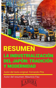 Title: Resumen de La Industrialización del Japón. Tradición y Modernidad (RESÚMENES UNIVERSITARIOS), Author: MAURICIO ENRIQUE FAU