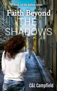 Title: Faith Beyond the Shadows (bELIEVE., #1), Author: Charlene Campfield