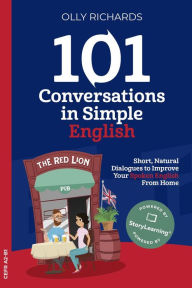 Title: 101 Conversations in Simple English (101 Conversations English Edition, #1), Author: Olly Richards