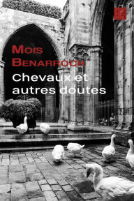 Title: Chevaux et autres doutes, Author: Mois Benarroch