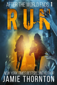 Title: After the World Ends: Run (Book 1), Author: Jamie Thornton