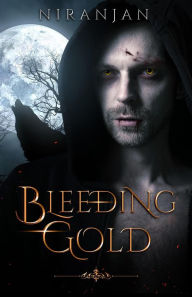 Title: Bleeding Gold, Author: Niranjan